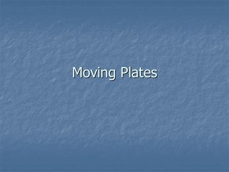 Moving Plates. The Earth’s crust is composed of several huge, solid sections, called plates. The Earth’s crust is composed of several huge, solid sections,