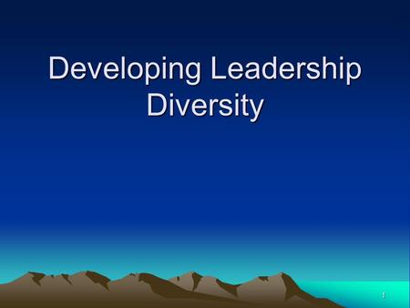 1 Developing Leadership Diversity. 2 Ethnocentrism The belief that one’s own culture and subculture are inherently superior to other cultures.