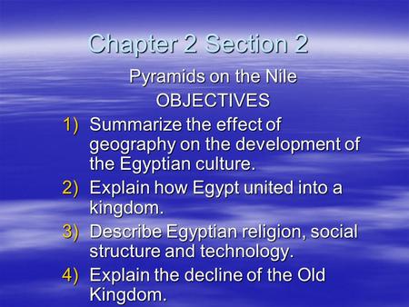 Chapter 2 Section 2 Pyramids on the Nile OBJECTIVES