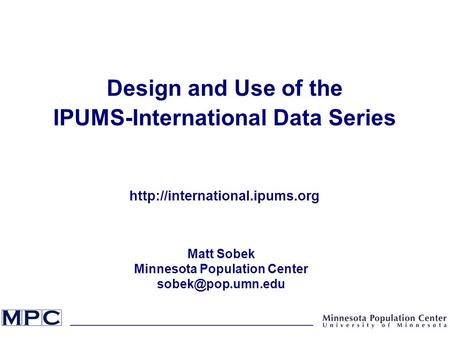 Design and Use of the IPUMS-International Data Series