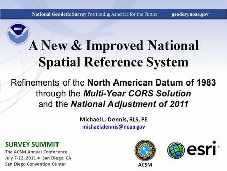 A New & Improved National Spatial Reference System Refinements of the North American Datum of 1983 through the Multi-Year CORS Solution and the National.