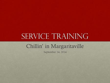 Service Training Chillin’ in Margaritaville September 14, 2014.