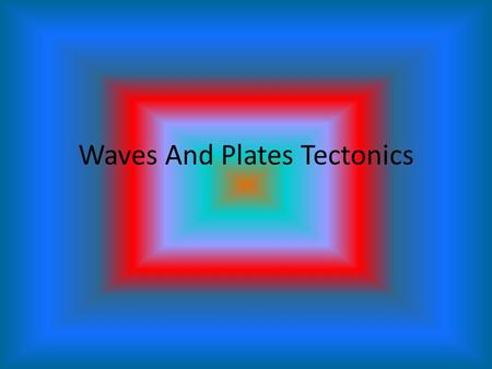 Waves And Plates Tectonics. How The Theory Came About Plate tectonics is a scientific theory which describes the large scale motions of Earth's lithosphere.