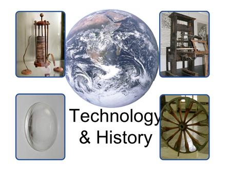 Technology & History. Technology is any tool people use to change their environment. Sometimes it changes them as well.