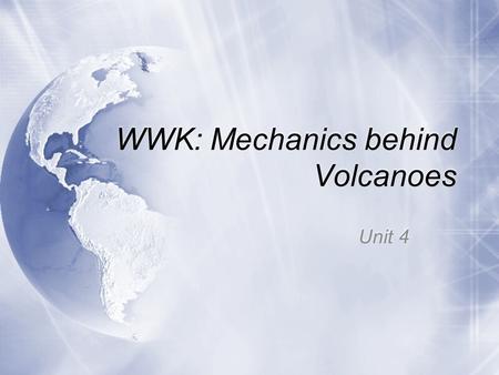 WWK: Mechanics behind Volcanoes Unit 4. Mechanics Behind Volcanoes What is a volcano, and how are they formed?  A volcano is an opening in the ground.