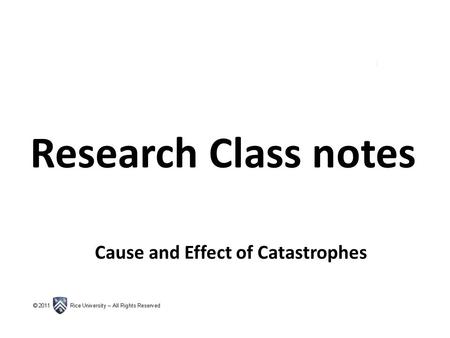 Research Class notes Cause and Effect of Catastrophes.