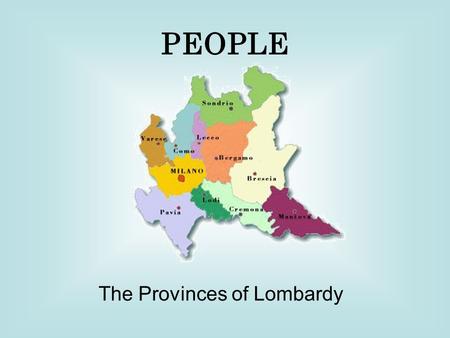 The Provinces of Lombardy PEOPLE. Density in Lombardy.
