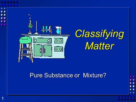 1 Classifying Matter Pure Substance or Mixture?. 2 Matter  Matter is anything that: a) has mass, and b) takes up space  Mass = a measure of the amount.
