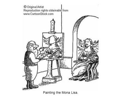 Painting the Mona Lisa.. Visual gag (the real Mona Lisa behind the scenes).