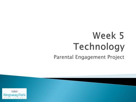Parental Engagement Project.  The different types of technology that is available today.  The use and benefit of technology  Practical- work on laptops.
