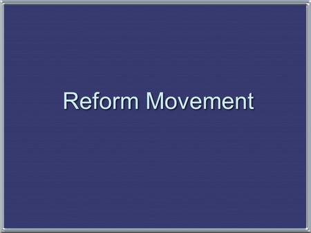Reform Movement. “Spiritual Reform From Within” [Religious Revivalism] Social Reforms & Redefining the Ideal of Equality Asylum & Prison Reform Education.