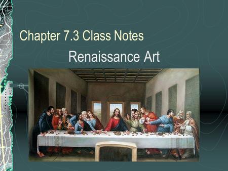 Chapter 7.3 Class Notes Renaissance Art. I. Artists in Renaissance Italy A. Chiaroscuro is a way of using light and shadows to soften the edges of drawings.