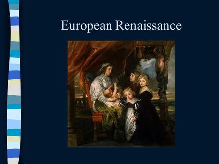European Renaissance.