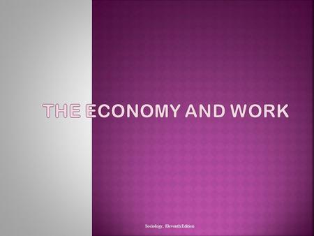 The Economy and Work Sociology, Eleventh Edition.