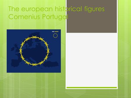The european historical figures Comenius Portugal.