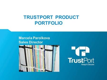 TRUSTPORT PRODUCT PORTFOLIO Marcela Parolkova Sales Director.