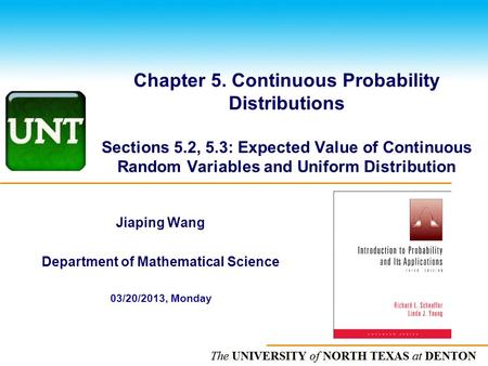 The UNIVERSITY of NORTH CAROLINA at CHAPEL HILL Chapter 5. Continuous Probability Distributions Sections 5.2, 5.3: Expected Value of Continuous Random.