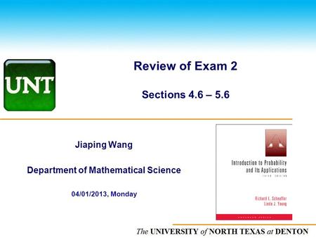 The UNIVERSITY of NORTH CAROLINA at CHAPEL HILL Review of Exam 2 Sections 4.6 – 5.6 Jiaping Wang Department of Mathematical Science 04/01/2013, Monday.