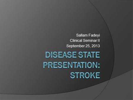 Sallam Fadeyi Clinical Seminar II September 25, 2013.