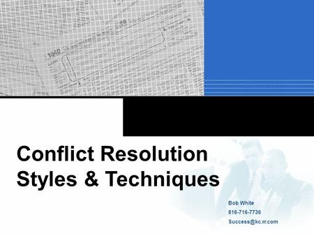 Conflict Resolution Styles & Techniques Bob White
