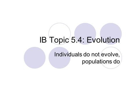 Individuals do not evolve, populations do