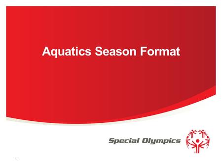 Aquatics Season Format 1. Objective The purpose of this power point presentation is to educate our aquatics programs on the updated criteria for all levels.