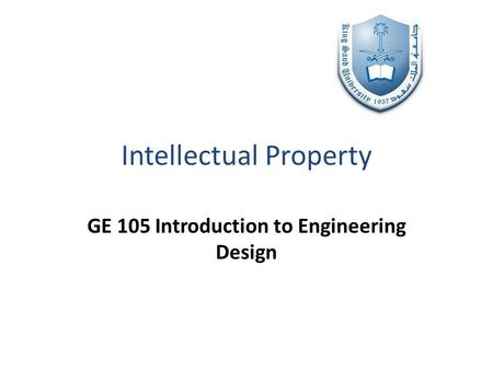 Intellectual Property GE 105 Introduction to Engineering Design.