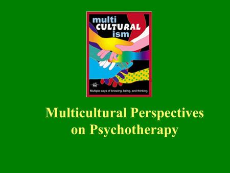 Multicultural Perspectives on Psychotherapy. Where did we leave off? Clinical Implications Should we focus on race, class, and culture in therapy? The.