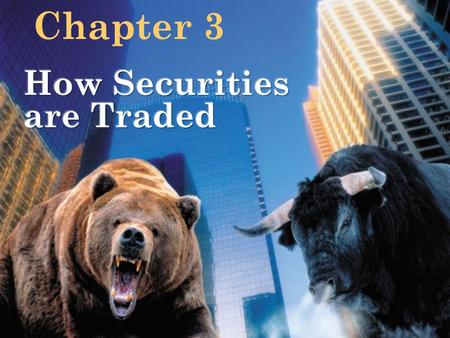Chapter 3 How Securities are Traded.
