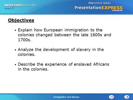 Chapter 25 Section 1 The Cold War BeginsImmigration and Slavery Section 1 Explain how European immigration to the colonies changed between the late 1600s.
