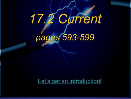 17.2 Current pages 593-599 Let’s get an introduction!