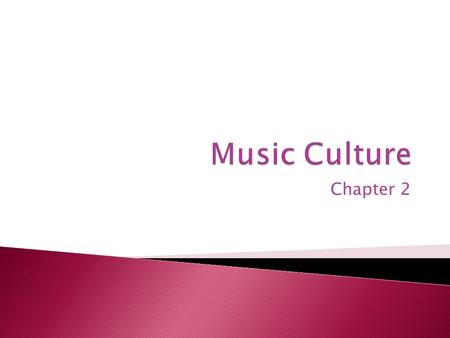 Music Culture Chapter 2.