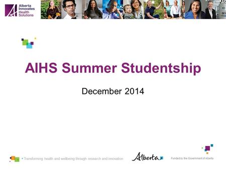 AIHS Summer Studentship December 2014. AIHS Vision 2 Transform Health and Well- being through Research and Innovation.
