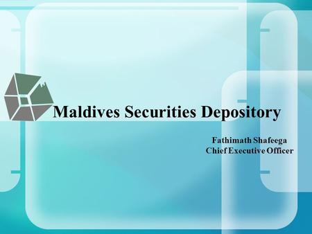 Maldives Securities Depository Fathimath Shafeega Chief Executive Officer.