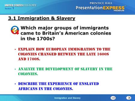 3.1 Immigration & Slavery Which major groups of immigrants came to Britain’s American colonies in the 1700s? Explain how European immigration to the colonies.