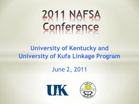 University of Kentucky and University of Kufa Linkage Program June 2, 2011.
