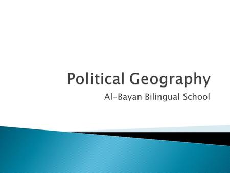 Al-Bayan Bilingual School.  How is control of the Earth’s surface divided?  How does the culture of a place influence its government?