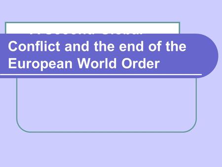 A Second Global Conflict and the end of the European World Order.