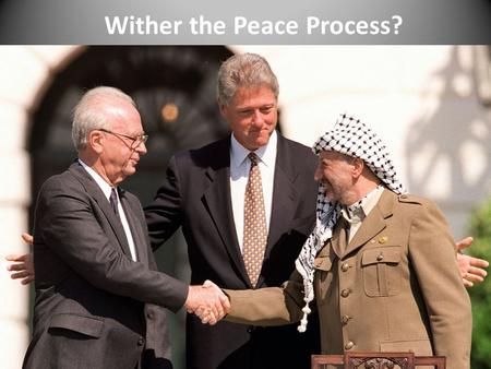 Wither the Peace Process?. UN Resolution 242 (November 2, 1967) The Security Council, Expressing its continuing concern with the grave situation in the.