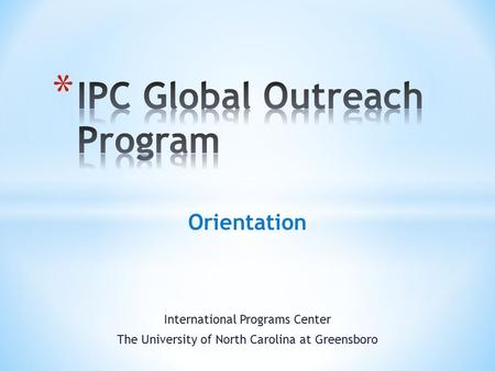 Orientation International Programs Center The University of North Carolina at Greensboro.