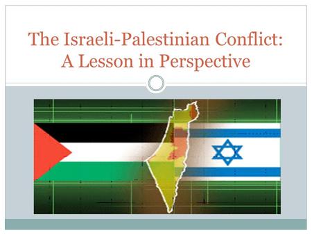 The Israeli-Palestinian Conflict: A Lesson in Perspective