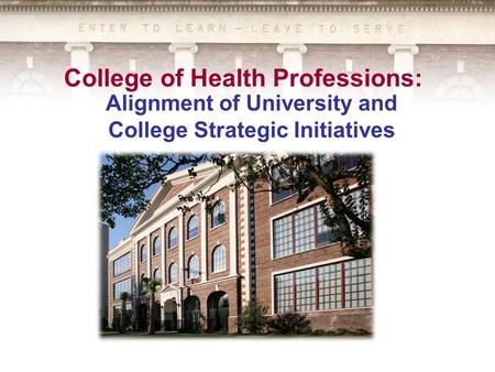 College of Health Professions: Alignment of University and College Strategic Initiatives.