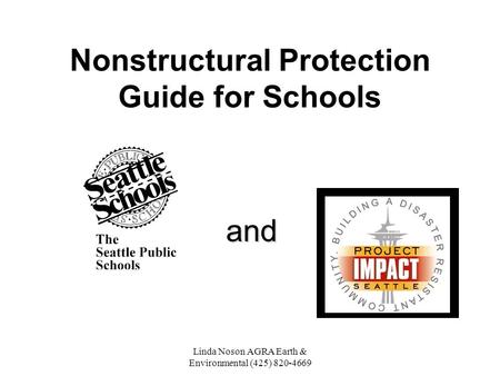 Linda Noson AGRA Earth & Environmental (425) 820-4669 Nonstructural Protection Guide for Schools and.