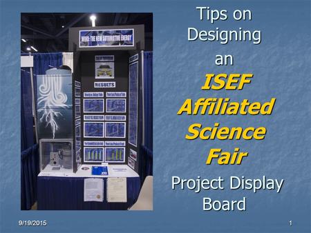 Tips on Designing an ISEF Affiliated Science Fair Project Display Board 4/22/2017.