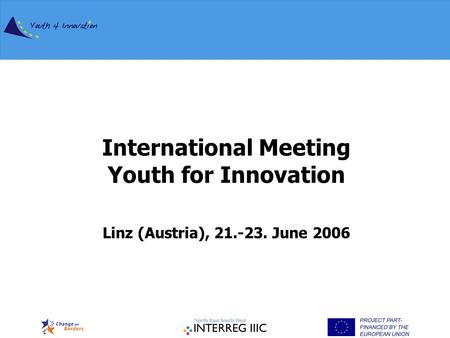 International Meeting Youth for Innovation Linz (Austria), 21.-23. June 2006.