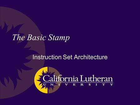 The Basic Stamp Instruction Set Architecture. The Microprocessor A microprocessor is a computer that typically has an architecture that is well suited.