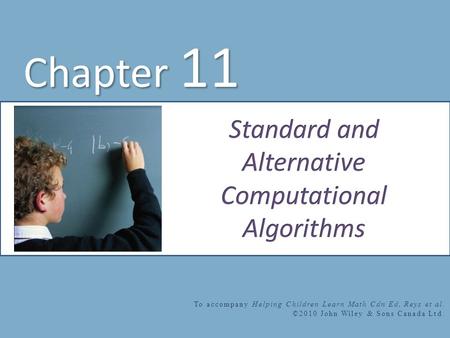 Chapter 11 To accompany Helping Children Learn Math Cdn Ed, Reys et al. ©2010 John Wiley & Sons Canada Ltd.