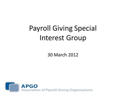 Payroll Giving Special Interest Group 30 March 2012.