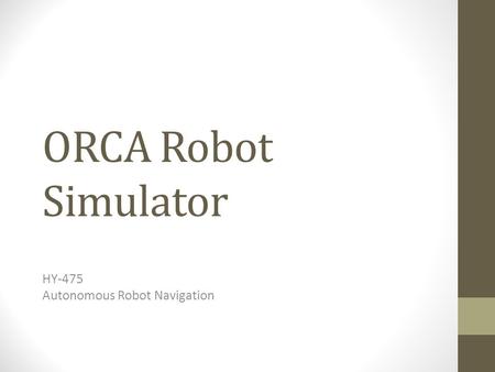 ORCA Robot Simulator HY-475 Autonomous Robot Navigation.