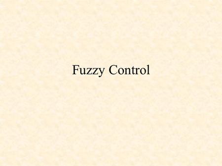 Fuzzy Control. Fuzzy Sets Design of a Fuzzy Controller –Fuzzification of inputs: get_inputs() –Fuzzy Inference –Processing the Rules: find_rules() –Centroid.